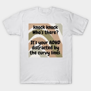 knock knock ADHD  joke T-Shirt
